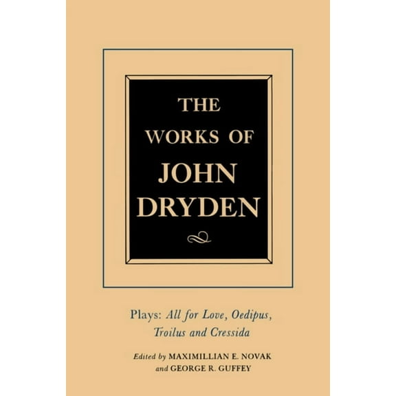 Works of John Dryden: The Works of John Dryden, Volume XIII : Plays: All for Love, Oedipus, Troilus and Cressida (Series #13) (Edition 1) (Hardcover)