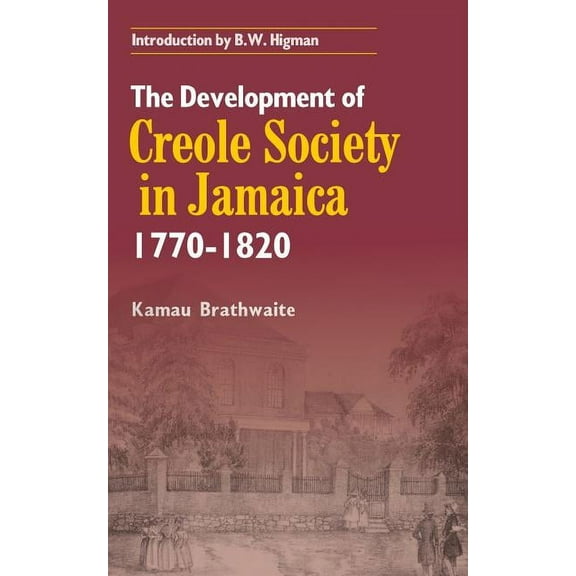 The Development of Creole Society in Jamaica 1770-1820, (Paperback)