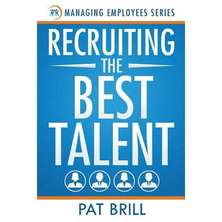 Recruiting the Best Talent (Recruiting The Best Talent)