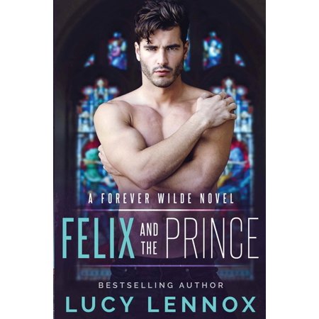Forever Wilde: Felix and the Prince: A Forever Wilde Novel (Paperback)
