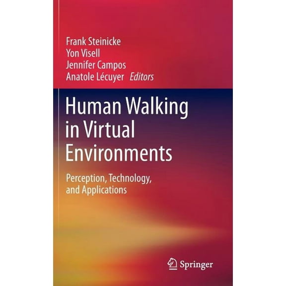 Human Walking in Virtual Environments: Perception, Technology, and Applications, (Hardcover)