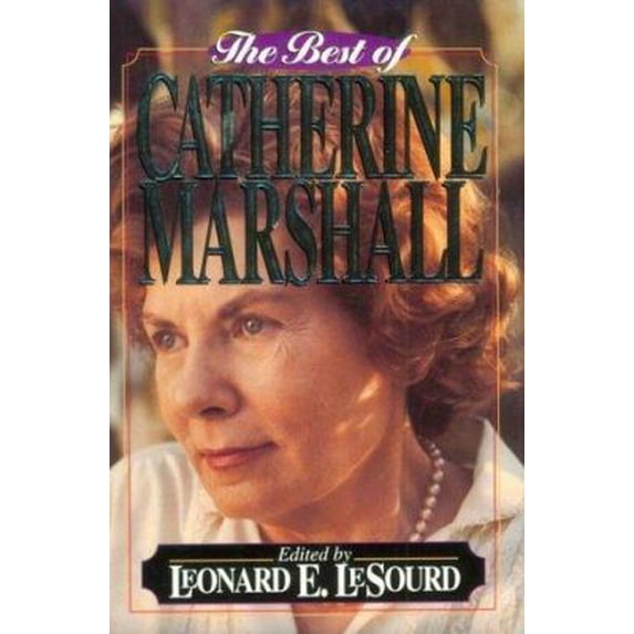 Pre-Owned The Best of Catherine Marshall (Hardcover) by Catherine Marshall, Leonard E Lesourd