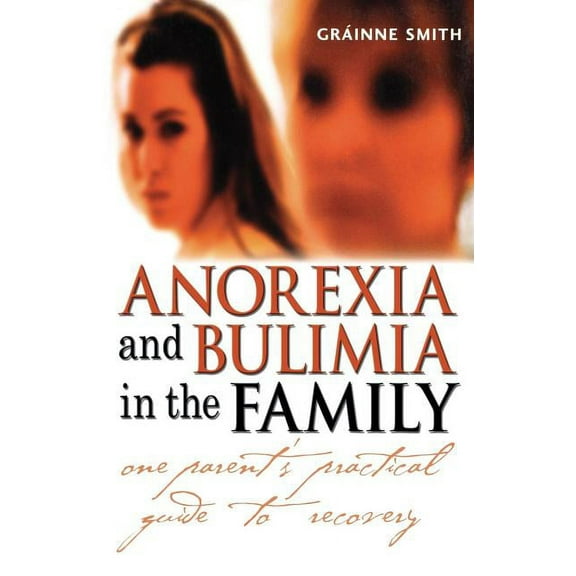 Family Matters Anorexia and Bulimia in the Family: One Parent's Practical Guide to Recovery, (Paperback)