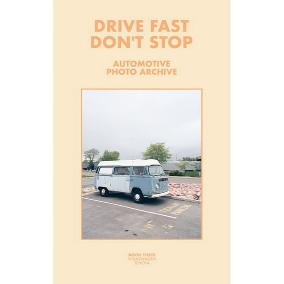 Drive Fast Don't Stop - Book 3: Volkswagen and Toyota, (Paperback)