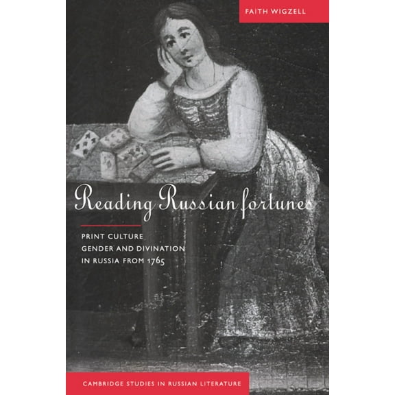 Cambridge Studies in Russian Literature Reading Russian Fortunes: Print Culture, Gender and Divination in Russia from 1765, (Paperback)