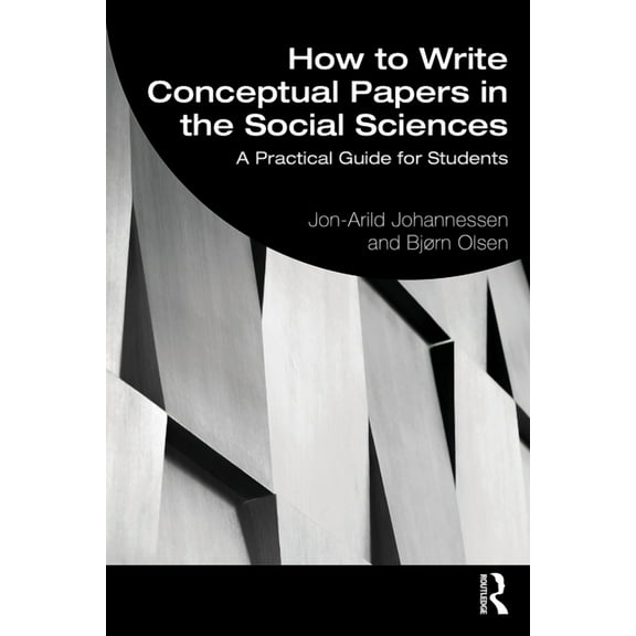 How to Write Conceptual Papers in the Social Sciences: A Practical Guide for Students, (Paperback)