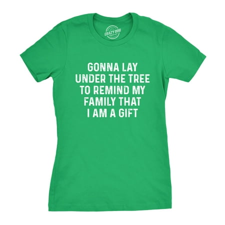 Gifts For Women Under 50 Womens Lay Under The Tree To Remind My Family That I Am A Gift Tshirt Funny Christmas Tee ()
