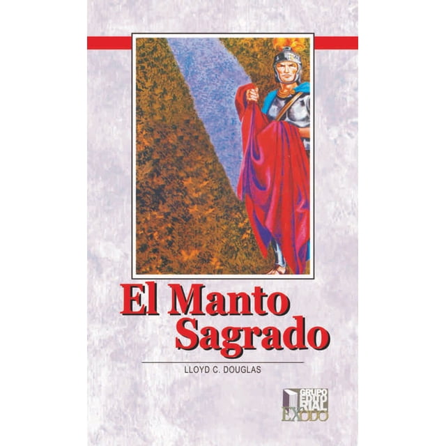 EL MANTO SAGRADO GRUPO EDITORIAL EXODO LOYD C. DOUGLAS