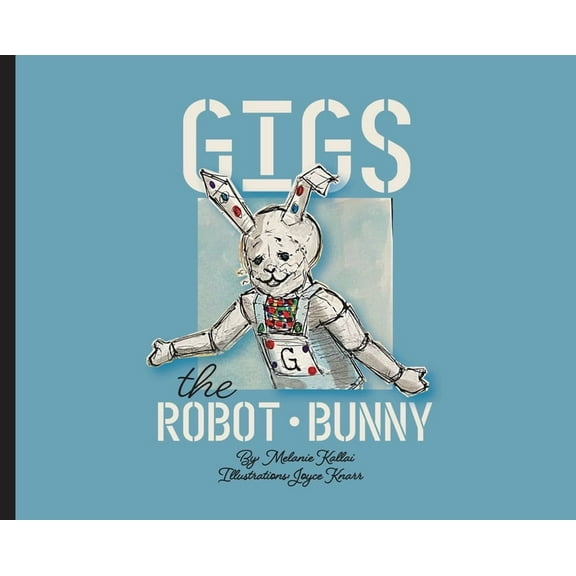 Gigs the Robot Bunny, (Hardcover)