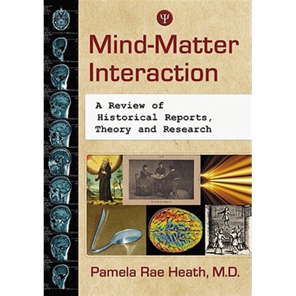 Pre-Owned Mind-Matter Interaction: A Review of Historical Reports, Theory and Research (Paperback)