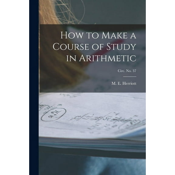 How to Make a Course of Study in Arithmetic; circ. No. 37, (Paperback)