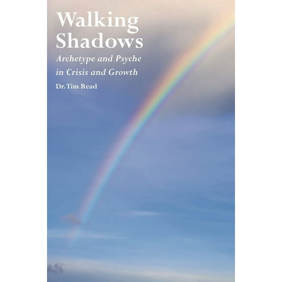 Walking Shadows: Archetype and Psyche in Crisis and Growth, (Paperback)