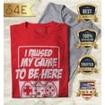 thumbnail image 2 of S4E Men's I Paused My Game to Be Here T-Shirt Large Red, 2 of 4