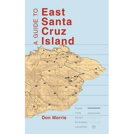 - A Guide to East Santa Cruz Island: Trails, Routes, and What to Bring - Paperback