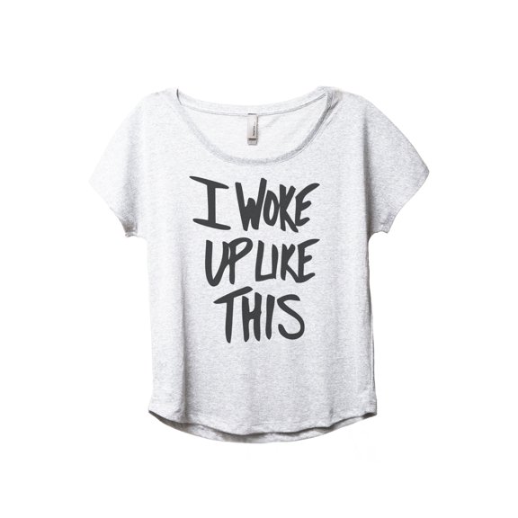 I Woke Up Like This Women's Fashion Slouchy Dolman T-Shirt Tee Heather White Small