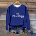thumbnail image 4 of Womens Crewneck Sweatshirts Fashion"Yes I'M Still Cold"Printed Blouses Loose Long Sleeve Winter Sweaters Casual Pullover Hoodless Sweat Shirts Women's Fall Outfits Tops, 4 of 6