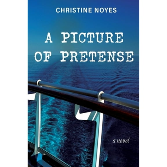 A Picture of Pretense (Paperback) by Christine Noyes