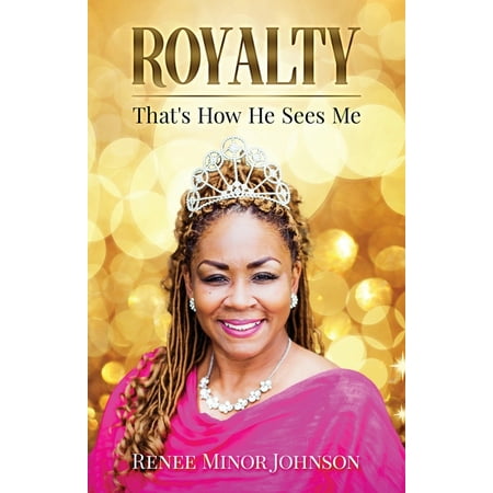 Royalty: That's How He Sees Me (Paperback) (He Sees The Best In Me)
