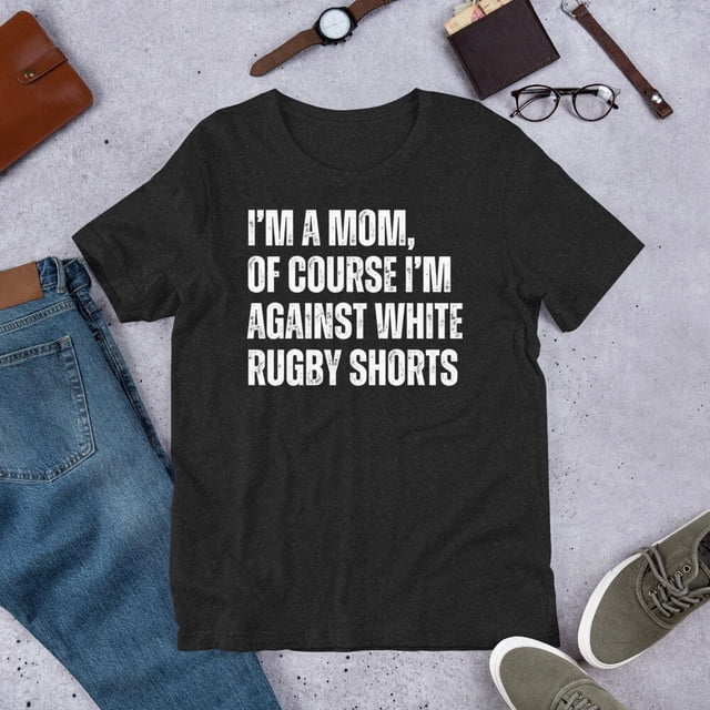 Mom Against White Rugby Shorts Funny Sports Humor Gift Unisex T-Shirt K176, up to Size 5XL
