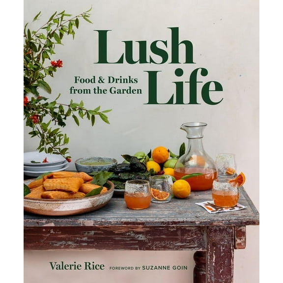 Lush Life: Food & Drinks from the Garden, (Hardcover)