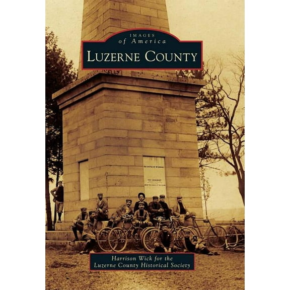 Luzerne County (Paperback) by Harrison Wick, Luzerne County Historical Society