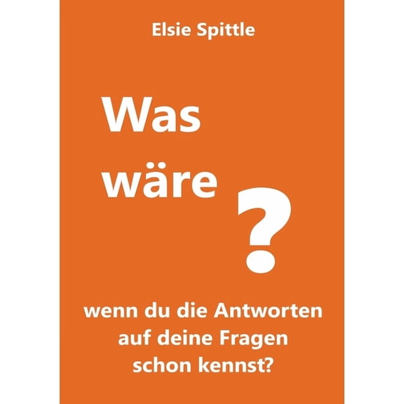 Was wÃ¤re, wenn du die Antworten auf deine Fragen schon kennst?, (Paperback)