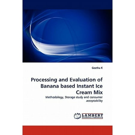 Processing and Evaluation of Banana Based Instant Ice Cream