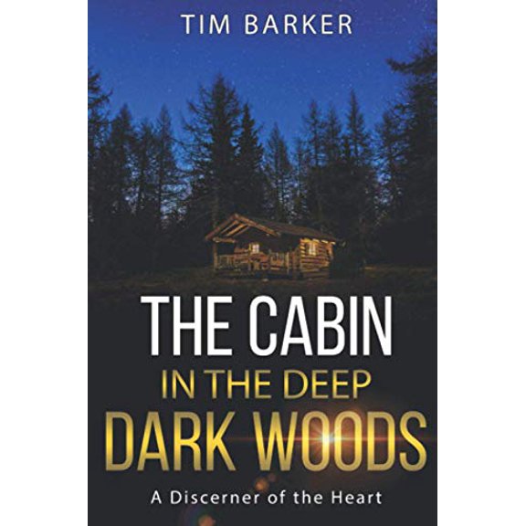 Pre-Owned The Cabin in the Deep Dark Woods: A Discerner of the Heart, 9781951615000, 195161500X, Paperback,