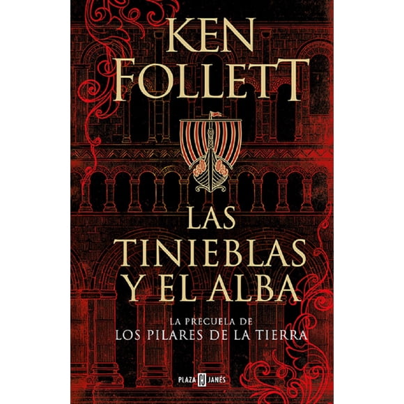 LAS TINIEBLAS Y EL ALBA: LA PRECUELA DE LOS PILARES DE LA TIERRA PLAZA JANES KEN FOLLETT