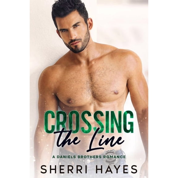 The Daniels Brothers Crossing the Line: A Steamy Contemporary Single Dad Romance, Book 3, (Paperback)