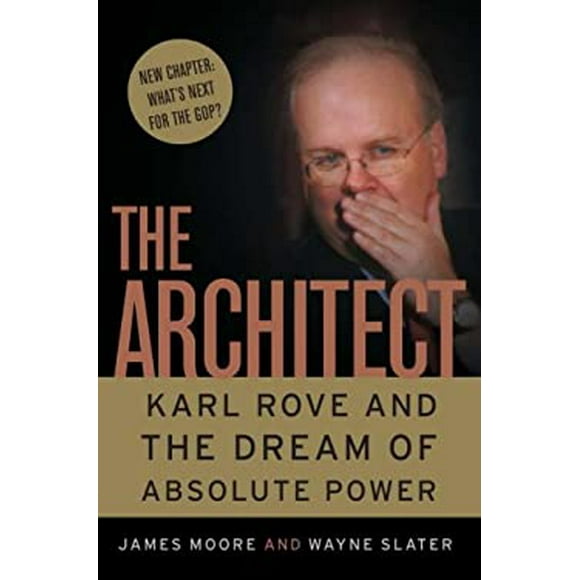 The Architect : Karl Rove and the Dream of Absolute Power 9780307237934 Used / Pre-owned