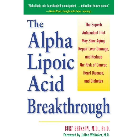 Pre-Owned The Alpha Lipoic Acid Breakthrough: The Superb Antioxidant That May Slow Aging, Repair Liver Damage, and Reduce the Risk of Cancer, Heart Disease, and (Paperback) 0761514570 9780761514572
