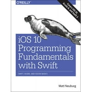 IOS 10 Programming Fundamentals with Swift: Swift, Xcode, and Cocoa Basics (Paperback - Used) 1491970073 9781491970072