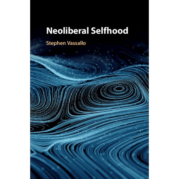 Neoliberal Selfhood, (Paperback)