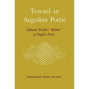Toward an Augustan Poetic: Edmund Waller's Reform of English Poetry (Paperback)
