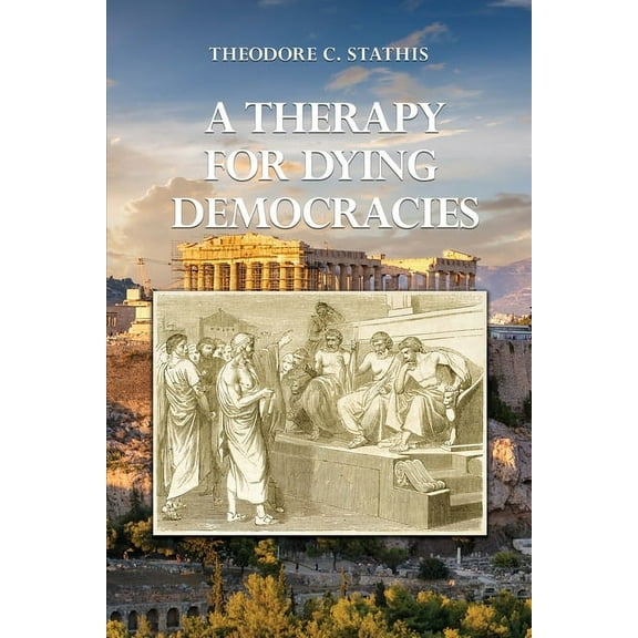 A Therapy for Dying Democracies (Paperback)