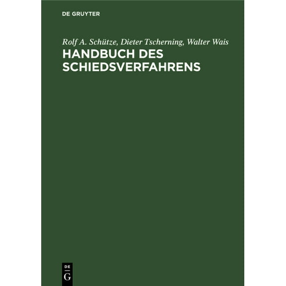 Handbuch Des Schiedsverfahrens: PRAXIS Der Deutschen Und Internationalen Schiedsgerichtsbarkeit (Hardcover)