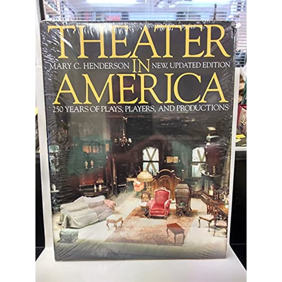 Pre-Owned Theater in America: 250 Years of Plays, Players, and Productions (Hardcover) 0810938847 9780810938847