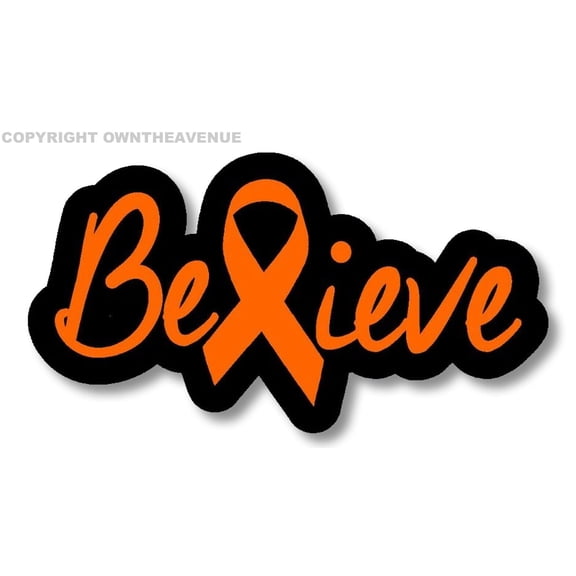 Believe Orange Ribbon Leukemia Awareness Car Truck Vinyl Decal Sticker 6" V-FC