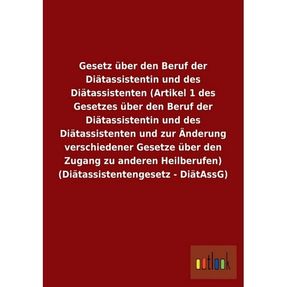 Gesetz über den Beruf der Diätassistentin und des Diätassistenten (Artikel 1 des Gesetzes über den Beruf der Diätassistentin und des Diätassistenten und zur Änderung verschiedener Gesetze über den Zug
