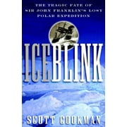 Ice Blink: The Tragic Fate of Sir John Franklin's Lost Polar Expedition [Hardcover - Used]