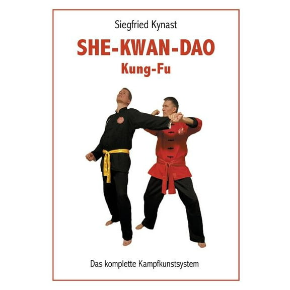 SHE-KWAN-DAO Kung Fu: Das komplette Kampfkunstsystem, (Paperback)