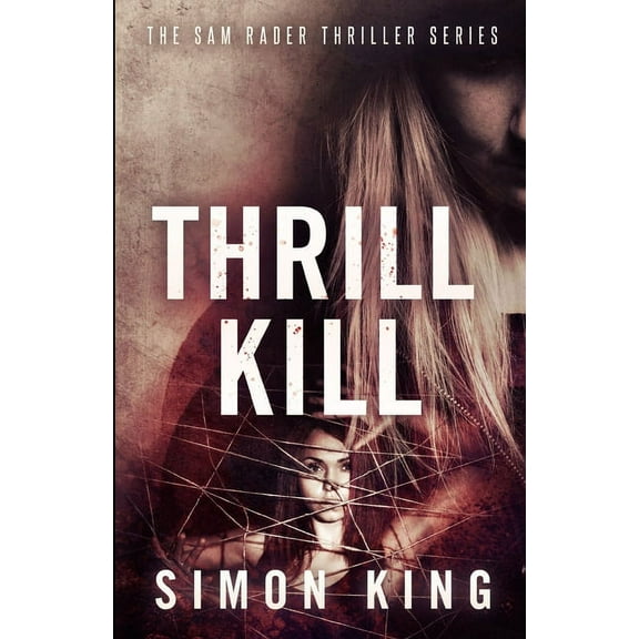 Thrill Kill: The Sam Rader Thriller Series, (Paperback)