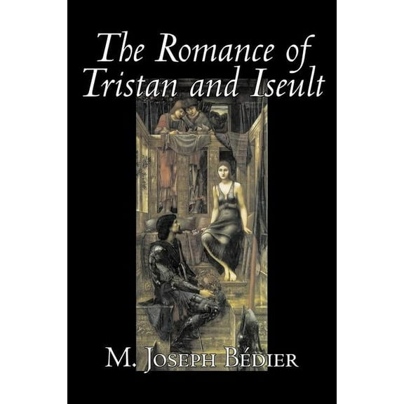 The Romance of Tristan and Iseult by Joseph M. Bedier (Bdier), Fiction, Classics, Fairy Tales, Folk Tales, Legends & Myt, (Paperback)