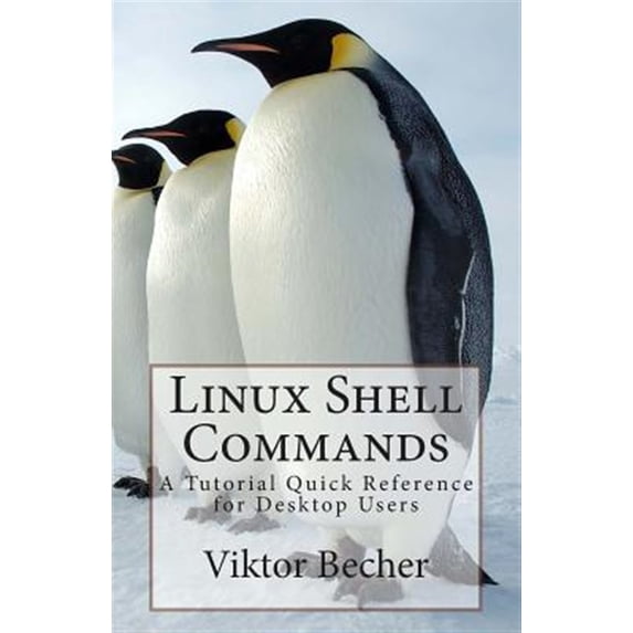 Pre-Owned Linux Shell Commands : A Tutorial Quick Reference for Desktop Users
