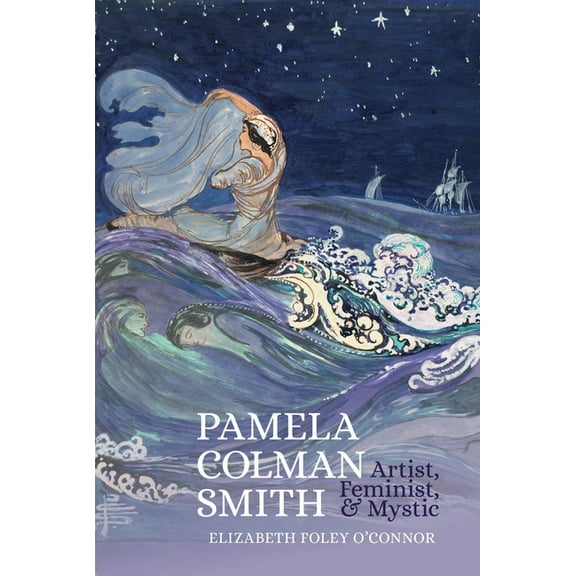 Clemson University Press W/ Lup Pamela Colman Smith: Artist, Feminist, and Mystic, (Paperback)