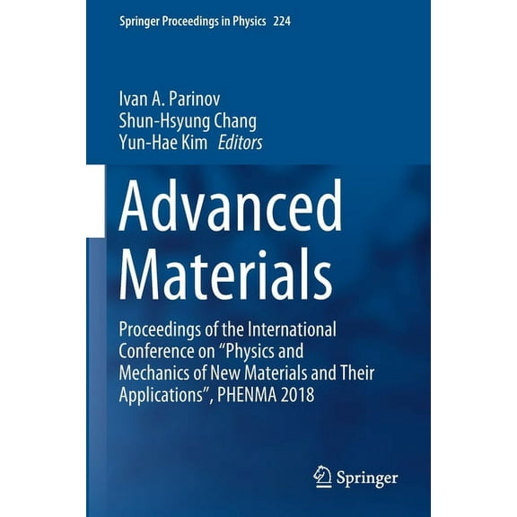 Springer Proceedings in Physics Advanced Materials: Proceedings of the International Conference on "Physics and Mechanics of New Materials and Their App, Book 224, (Paperback)