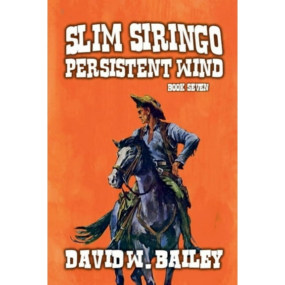 Slim Siringo Slim Siringo - 'Derechos' - Persistent Wind, Book 7, (Paperback)