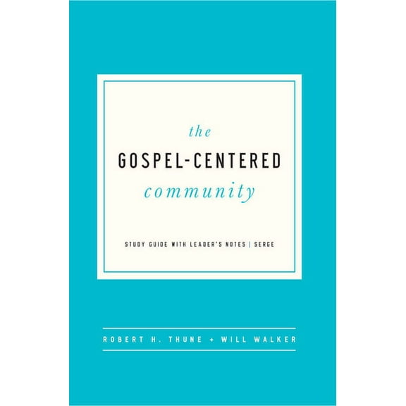 The Gospel-Centered Community: Study Guide with Leader's Notes, (Paperback)