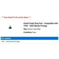 thumbnail image 2 of Clutch Pedal Stop Pad - Compatible with 1990 - 2003 Mazda Protege 1991 1992 1993 1994 1995 1996 1997 1998 1999 2000 2001 2002, 2 of 2